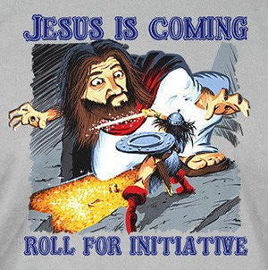 Jesus Is Coming, Roll For Initiative